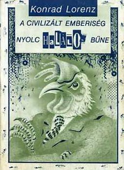 Konrad Lorenz - A civilizált emberiség nyolc halálos bűne