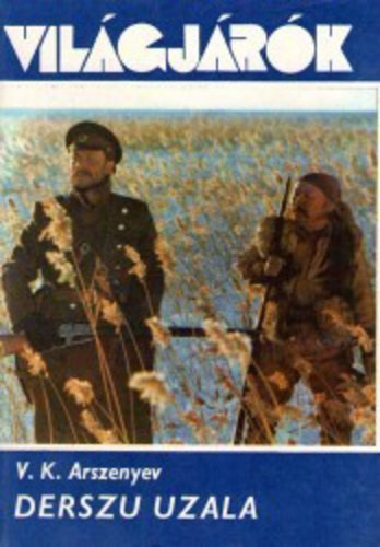 V. K. Arszenyev - Derszu Uzala - A T�vol-kelet �serdeiben