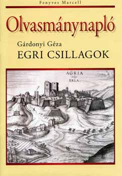 G�rdonyi G�za; Fenyves Marcell - Egri csillagok. Olvasm�nynapl�