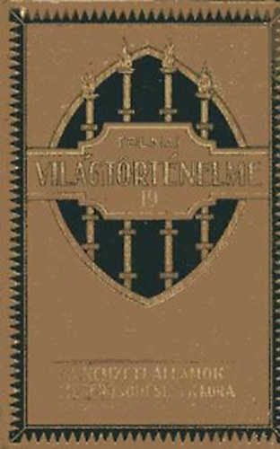 Tolnai világtörténelme XIX: A nemzeti államok megerősödésének kora