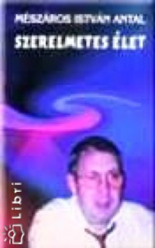 Mészáros Istvánantal - Szerelmetes élet