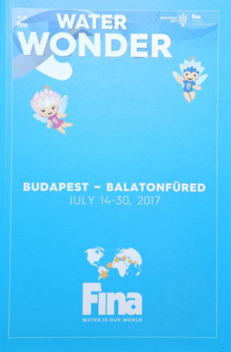 Water Wonder Budapest - Balatonf�red July 14-30  2017 -  FINA World Champoinships 2017 -  FINA Vil�gbajnoks�g 2017