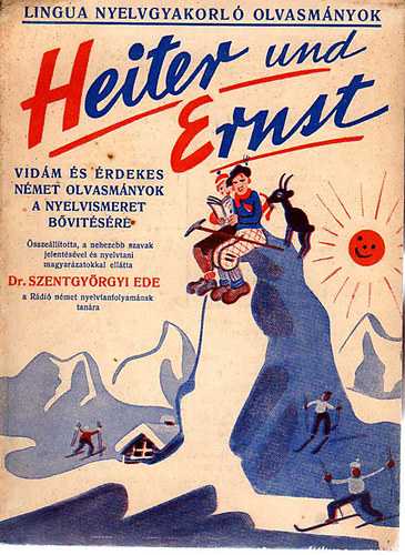 Szentgy�rgyi Ede - Heiter und Ernst-Vid�m �s �rdekes olvasm�nyok a nyelvismeret b�v�t�s�r