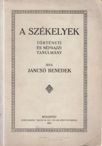 Jancs Benedek - A szkelyek - Trtneti s nprajzi tanulmny (I. kiads)