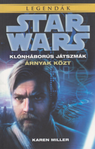 Karen Miller - STAR WARS: Klnhbors jtszmk - rnyak kzt
