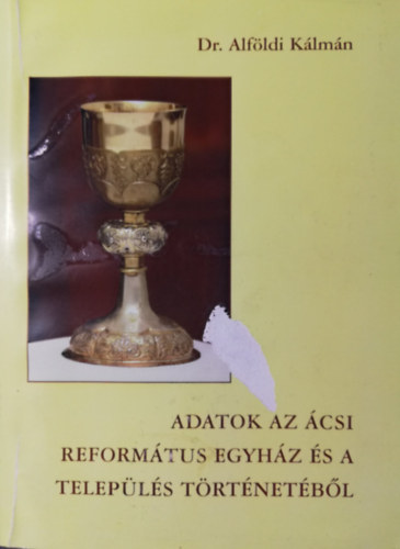 Dr. Alföldi Kálmán - Adatok az ácsi református egyház és település történetéből