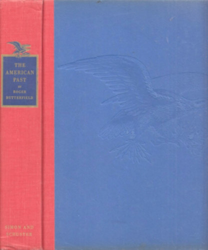 Roger Butterfield - The American Past - A History of the United States from Concord to the Nuclear Age