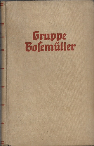Werner Beumelburg - Gruppe Bosem�ller-Der Roman des Frontsoldaten 1914-1918