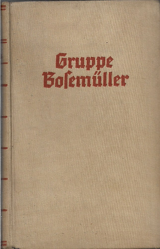 Werner Beumelburg - Gruppe Bosemller-Der Roman des Frontsoldaten 1914-1918