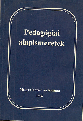 sszell: Szeder Zoltn - Pedaggiai alapismeretek /Magyar Kzmves Kamara-Magyar Iparszvetsg/