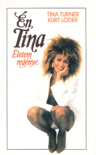 Kurt Loder, Ford.: Kósa Edit, Gáspár Ferenc Tina Turner (lektor) - Én, Tina - Életem regénye
