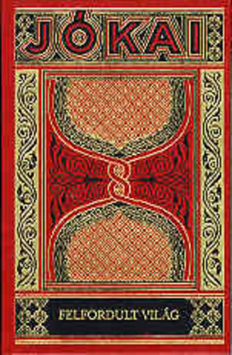 J�kai M�r - Felfordult vil�g (Gy�jtem�nyes d�szkliad�s 58. k�tet)