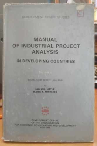 James A. Mirrlees Ian M. D. Little - Manual of Industrial Project Analysis in Developing Countries, V. 2: Social Cost Benefit Analysis (T�rsadalmi k�lts�g-haszon elemz�s)