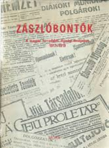 Svd Lszl - Zszlbontk-A magy. forradalmi ifjsgi mozgalom 1917-1919