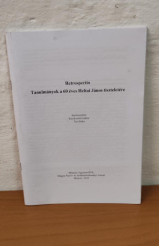 Retrospectio - Tanulm�nyok a 60 �ves Heltai J�nos tisztelet�re