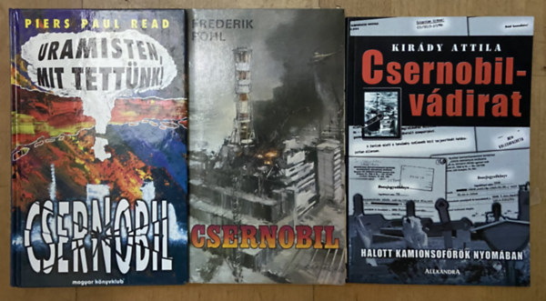 Piers Paul Read, Frederik Pohl Kirády Attila - 3 db könyv Csernobilról - Csernobil - vádirat, Uramisten, mit tettünk!, Csernobil