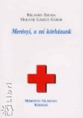 Belank�zsuzsa Kl�ra; Moln�r L�szl�g�bor - Mer�nyi, a mi k�rh�zunk