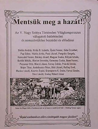 Szerk. Siklsi Andrs - Mentsk meg a hazt! - Az V. Nagy Szittya Trtnelmi Vilgkongresszus vlogatott strtnelmi s nemzetvdelmi beszdei s eladsai