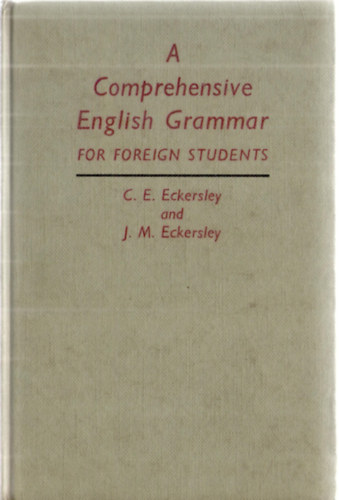 J. M. Eckersley C. E. Eckersley - A Comprehensive English Grammar for Foreign Students