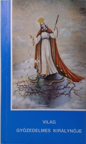 Mária Natália - A világ győzelmes Királynője