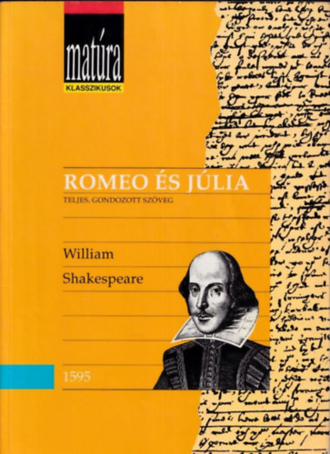 William Shakespeare - Romeo �s J�lia (Mat�ra klasszikusok) - Teljes, gondozott sz�veg