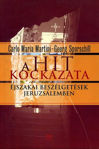 Georg Sporschill Carlo Maria Martini - A hit kock�zata - �jszakai besz�lget�sek Jeruzs�lemben