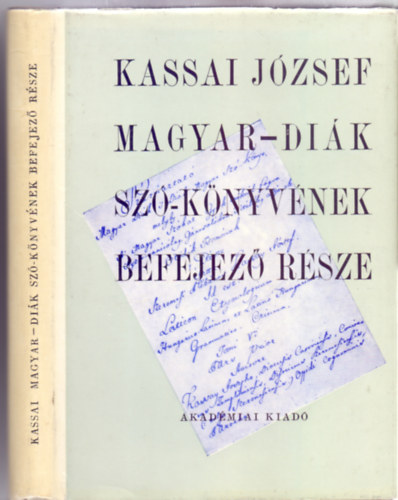 Bevezet tanulmnnyal kiadja Gldi Lszl - Kassai Jzsef Magyar-Dik Sz-knyvnek 1815 krl szerkesztett befejez rsze a Toldalkokkal