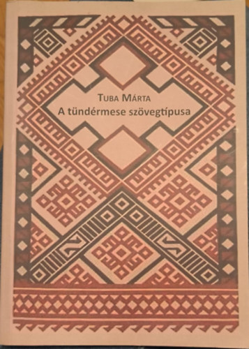Tuba Márta - A tündérmese szövegtípusa: Finnugor tündérmesék szövegszemantikai vizsgálata alapján