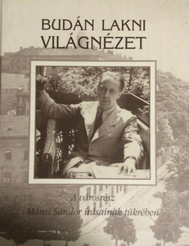 Márai Sándor - Budán lakni világnézet