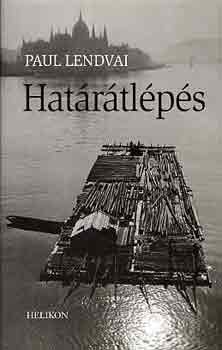 Paul Lendvai - Határátlépés