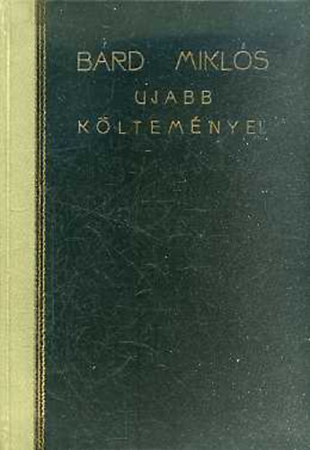 B�rd Mikl�s - B�rd Mikl�s ujabb k�ltem�nyei