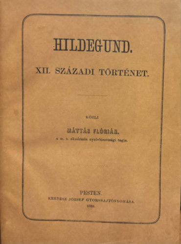 Mtys Flrin - Hildegund - XII.szzadi trtnet