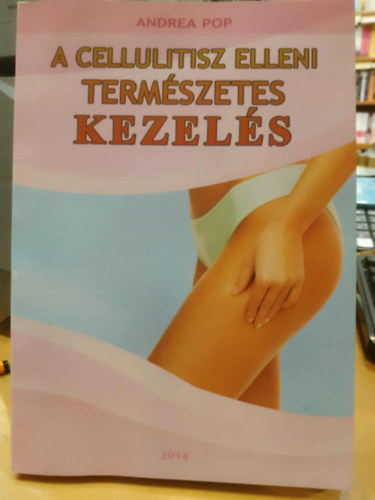 Andrea Pop - A cellulitisz elleni term�szetes kezel�s