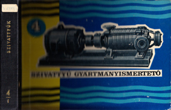 Szivatty� m�szaki ismertet� I. k�tet (Szerelv�ny�rt�kes�t� V�llalat 4.)- Szivatty� gy�rtm�nyismertet�