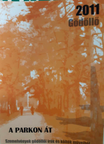 Ist�k Anna  (szerk.) - A parkon �t - Szemelv�nyek g�d�ll�i �r�k �s k�lt�k m�veib�l