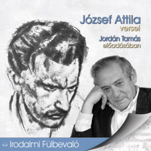 Jordán Tamás József Attila - József Attila versei - Jordán Tamás előadásában (Irodalmi Fülbevaló)