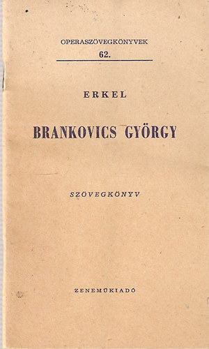 Erkel Ferenc - Brankovics Gyrgy (Operaszvegknyvek 62.)