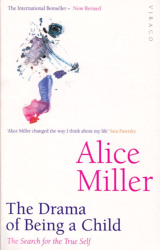 Alice Miller - The Drama of Being a Child : The Search for the True Self