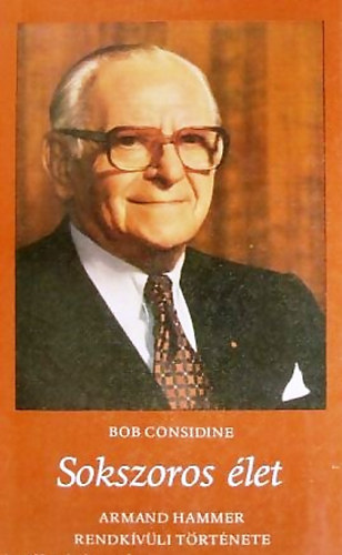 Bob Considine - Sokszoros let - Dr. Armand Hammer rendkvli trtnete