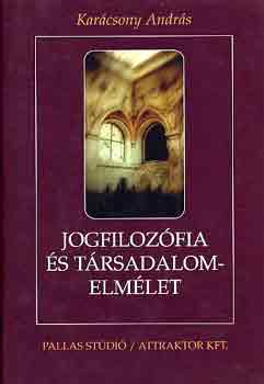 Karcsony Andrs - Jogfilozfia s trsadalomelmlet