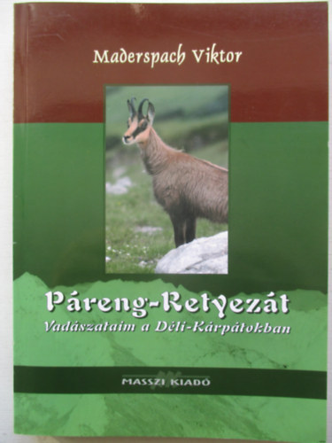 Maderspach Viktor - P�reng-Retyez�t - Vad�szataim a D�li-K�rp�tokban