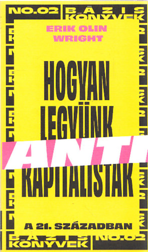 Erik Olin Wright - Hogyan legyünk antikapitalisták a 21. században