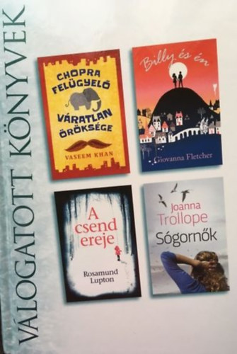 Giovanna Fletcher, Rosamund Lupton, Joanna Trollope Vaseem Khan - Chopra felgyel vratlan rksge - Billy s n - A csend ereje - Sgornk (Reader's Digest vlogatott knyvek)