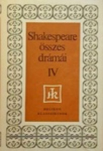 Shakespeare �sszes dr�m�i IV.: Sz�nm�vek (Helikon Klasszikusok)