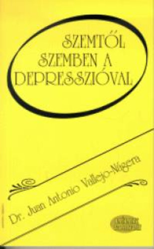 Dr. Juanantonio Vallejo-n�gera - Szemt�l szemben a depresszi�val