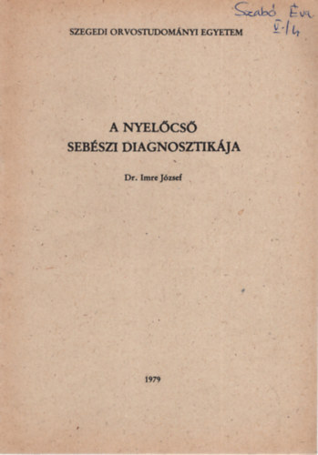 Dr. Imre J�zsef - A nyel�cs� seb�szi diagnosztik�ja