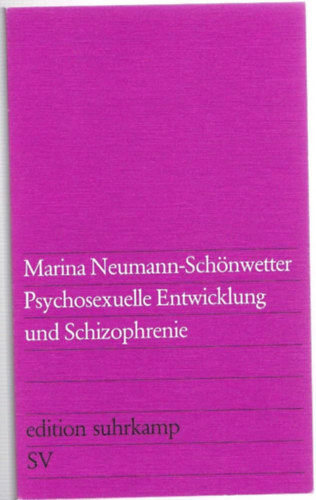 Marina Neumann-Schnwetter - Psychosexuelle Entwicklung und Schizophrenie (Pszichoszexulis fejlds s skizofrnia nmet nyelven)
