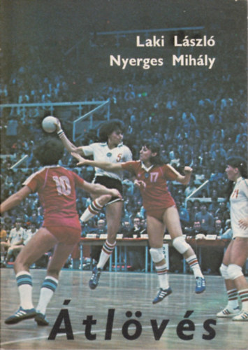 Laki Lsz; Nyerges Mihly - tlvs - Esettanulmny a kzilabda-bajnoksg els osztlyrl (1981)