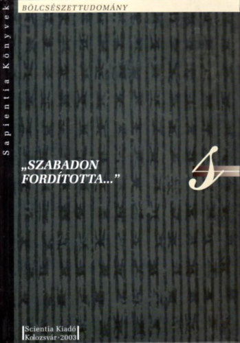 Egyed Emese (szerk.) - ,,Szabadon fordította..." - Fordítások színjátszás céljaira a XVIII-XIX. században)