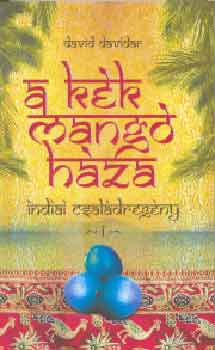 David Davidar - A kék mangó háza 1-2. - Indiai családregény
